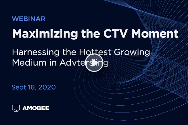 Maximizing the CTV Moment: Harnessing the Hottest Growing Medium in Advertising