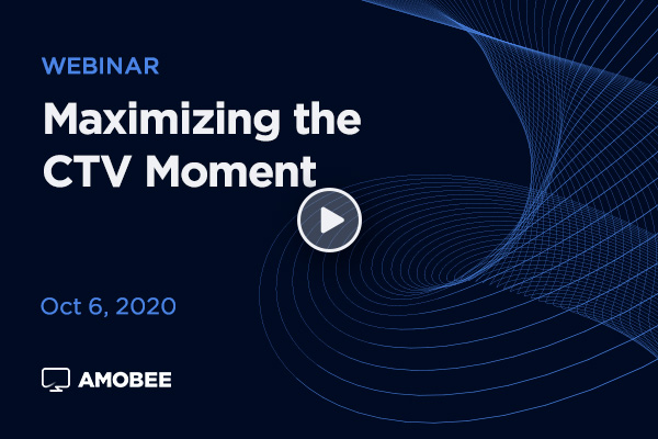 AW2020 Webinar: Maximizing the CTV Moment